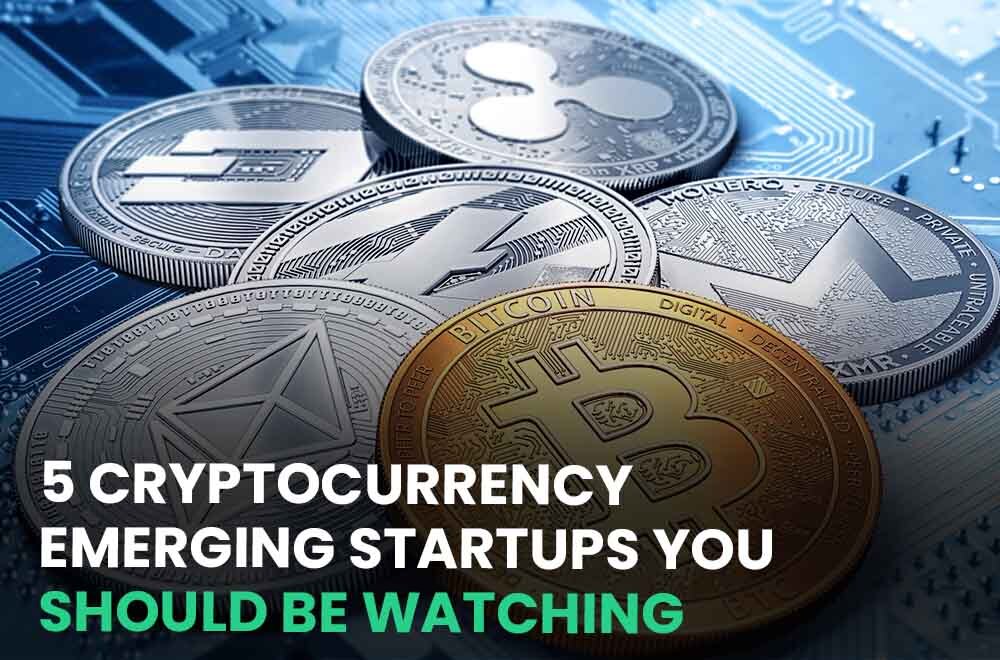 5 Cryptocurrency Emerging Startups you should be watching_blog 5 Cryptocurrency Emerging Startups you should be watching_blog