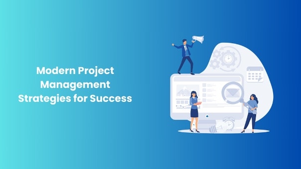 Modern Project Management Strategies for Success - Unboxing Startups